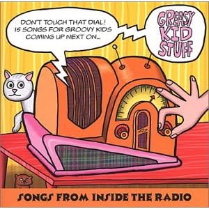 Greasy Kid Stuff: Songs From Inside The Radio