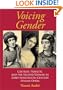 Voicing Gender: Castrati, Travesti, and the Second Woman in Early-Nineteenth-Century Italian Opera (Musical Meaning and Interpretation)