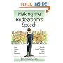 Making the Bridegroom's Speech: Etiquette;Jokes;Sample Speeches;One-liners (Things That Really Matter)