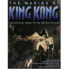 The Making of King Kong : The Official Guide to the Motion Picture (King Kong)