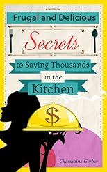 The Frugal Gourmet: Secrets to Saving Money in the Kitchen 