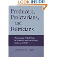 Producers, Proletarians, and Politicians: Workers and Party Politics in Evansville and New Albany, Indiana, 1850-87 (Working Class in American History)
