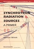 Synchrotron Radiation Sources: A Primer (World Scientific Series on Synchrotron Radiation Techniques)