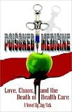Poisoned Medicine: Love Chaos and the Death of Health Care