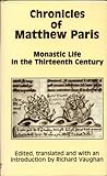 Chronicles of Matthew Paris : monastic life in the thirteenth century