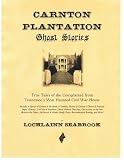 Carnton Plantation Ghost Stories: True Tales of the Unexplained From Tennessee's Most Haunted Civil War House!