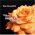 Click here to buy But Beautiful: The Best of Shirley Horn on Verve by  Shirley Horn .