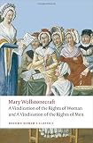 A vindication of the rights of men ; A vindication of the rights of woman ; An historical and moral view of the French Revolution