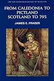 From Caledonia to Pictland : Scotland to 795