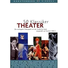 50 Klassiker Theater. Die wichtigsten Schauspiele von der Antike bis heute
