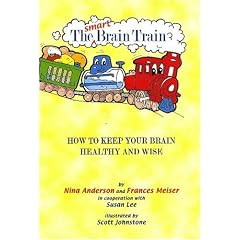 The Smart Brain Train: How to Keep Your Brain Healthy and Wise
