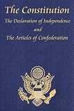 The Constitution of the United States of America, with the Bill of Rights and all of the Amendments; The Declaration of Independence; and the Articles of Confederation