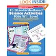 15 Standards-Based Science Activities Kids Will Love!: Super-Engaging Activities That Integrate... by Julie Fiore and Gwenn Lei