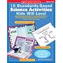 15 Standards-Based Science Activities Kids Will Love!: Super-Engaging Activities That Integrate Writing-With Reproducible Planning Pages and Rubrics-to Boost Science Learning (Teaching Resources)