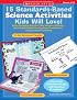 15 Standards-Based Science Activities Kids Will Love!: Super-Engaging Activities That Integrate Writing-With Reproducible Planning Pages and Rubrics-to Boost Science Learning (Teaching Resources)