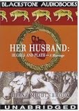 Her Husband: Hughes and Plath: A Marriage