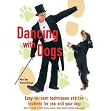 Dancing With Dogs: Easy-to-learn Techniques and Fun Routines for You and Your Dog