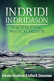 Indridi Indridason : the Icelandic physical medium