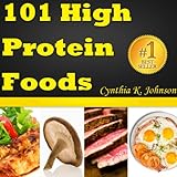 101 High Protein FoodsDiscover The Top Protein Rich Foods! (Great For High Protein Diet)