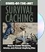 Search : STATE-OF-THE-ART SURVIVAL CACHING - How To Cache Weapons, Ammo, And Almost Anything Else