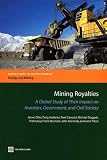 Mining Royalties: A Global Study of Their Impact on Investors, Government, and Civil Society with CD (Audio)