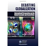 Debating Globalization: International Perspectives on the Global Economic and Social Order