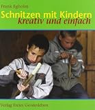 Schnitzen mit Kindern: Kreativ und einfach