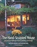 The Hand-Sculpted House: A Philosophical and Practical Guide to Building a Cob Cottage (The Real Goods Solar Living Book)