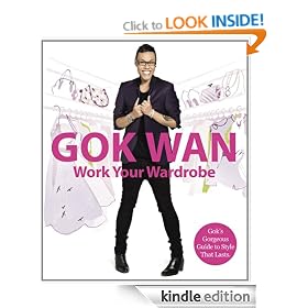 Work Your Wardrobe: Gok's Gorgeous Guide to Style that Lasts