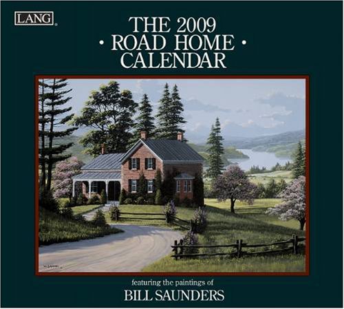 Road Home by Bill Saunders 2009 Lang Wall Calendar