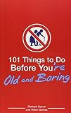 101 Things to Do Before You're Old and Boring
