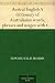 Austral English A dictionary of Australasian words, phrases and usages with those aboriginal-Australian and Maori words which have become incorporated ... that have had their origin in Australasia