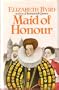 Maid of Honour: A Novel Set in the Court of Mary Queen of Scots
