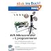 AVR-Mikrocontroller in C programmieren: �ber 30 Selbstbauprojekte mit ATtiny13, ATmega8, ATmega32: �ber 30 Selbstbauprojekte mit ATtiny13, ATmega8 und ATmega32