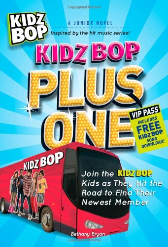 Kidz Bop Plus One - The  Junior Novel: Join the Kidz Bop Kidz as They Hit the Road to Find Their Newest Member