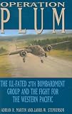 Operation PLUM: The Ill-fated 27th Bombardment Group and the Fight for the Western Pacific (Williams-Ford Texas A M University Military History Series)