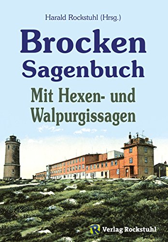 Das Brocken Sagenbuch: Mit Hexensagen und Walpurgissagen (German Edition)