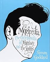 Mozipedia: The Encyclopedia of Morrissey and The Smiths Mozipedia: The Encyclopedia of Morrissey and The Smiths