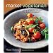 Market Vegetarian: Easy Organic Recipes For Every Occasion