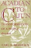 Acadian to Cajun: Transformation of a People, 1803-1877
