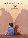 Auf Wiedersehen Papa - Brigitte Weninger, Christian Maucler