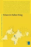 Krisen im Kalten Krieg - Bernd Greiner (Hg.), Christian Th. M&uuml;ller (Hg.), Dierk Walter (Hg.)