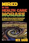 Mired in the Health Care Morass: An Alaskan Takes on America's Dysfunctional Medical System for his Uninsured Daughter