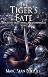 The Tiger's Fate (Chronicles of An Imperial Legionary Officer Book 3)