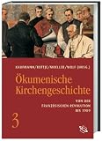 Ökumenische Kirchengeschichte: Ökumenische Kirchengeschichte 03: Von der Französischen Revolution bis 1989: Bd 3: Von der Französischen Revolution bis 1989: Bd 3