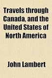 Travels through Canada, and the United States of North America