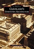 Cleveland's Downtown Architecture  (OH)   (Images of America)