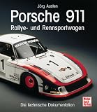 Porsche 911 - Rallye- und Rennsportwagen: Die technische Dokumentation