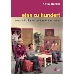 eins zu hundert: Die Möglichkeiten der Kameragestaltung (Praxis Film)