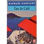 Eau de caf� de Rapha�l Confiant